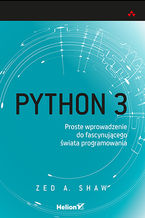 Okładka - Python 3. Proste wprowadzenie do fascynującego świata programowania - Zed A. Shaw