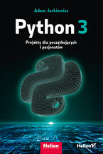Okładka - Python 3. Projekty dla początkujących i pasjonatów - Adam Jurkiewicz