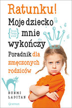Okładka - Ratunku! Moje dziecko mnie wykończy. Poradnik dla zmęczonych rodziców - Bunmi Laditan