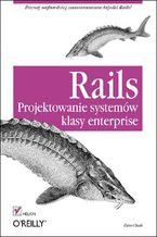 Okładka - Rails. Projektowanie systemów klasy enterprise - Dan Chak