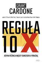 Okładka - Reguła 10X - Grant Cardone