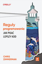 Okładka - Reguły programowania. Jak pisać lepszy kod - Chris Zimmerman