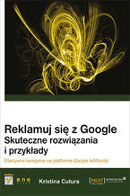 Okładka - Reklamuj się z Google. Skuteczne rozwiązania i przykłady - Kristina Cutura