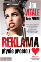 Okładka - Reklama płynie prosto z serca. Sekret natchnionego marketingu - Joe Vitale, Craig Perrine