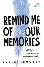 Okładka - Remind Me of Our Memories. Fale naszych wspomnień - Julia Mroczek