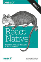 Okładka - React Native. Tworzenie aplikacji mobilnych w języku JavaScript. Wydanie II - Bonnie Eisenman