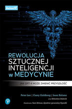 Okładka - Rewolucja sztucznej inteligencji w medycynie. Jak GPT-4 może zmienić przyszłość - Peter Lee, Carey Goldberg, Isaac Kohane