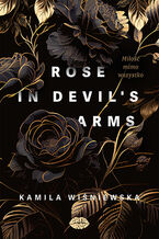 Okładka - Rose in Devil's Arms. Miłość mimo wszystko - Kamila Wiśniewska