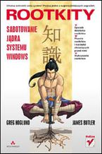 Okładka - Rootkity. Sabotowanie jądra systemu Windows - Greg Hoglund, Jamie Butler