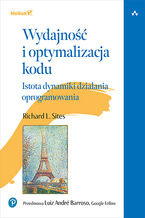 Okładka - Wydajność i optymalizacja kodu. Istota dynamiki działania oprogramowania - Richard L. Sites
