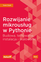Okładka - Rozwijanie mikrousług w Pythonie. Budowa, testowanie, instalacja i skalowanie - Tarek Ziade