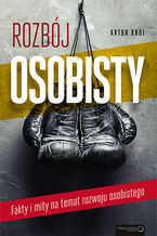 Okładka - Rozbój osobisty. Fakty i mity na temat rozwoju osobistego - Artur Król