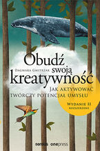 Okładka - Obudź swoją kreatywność. Jak aktywować twórczy potencjał umysłu. Wydanie II rozszerzone - Dagmara Gmitrzak