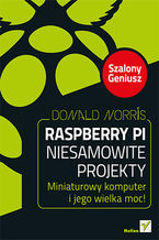 Okładka - Raspberry Pi. Niesamowite projekty. Szalony Geniusz - Donald Norris