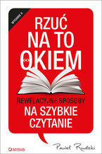Okładka - Rzuć na to okiem. Rewelacyjne sposoby na szybkie czytanie. Wydanie 2 - Paweł Rudzki