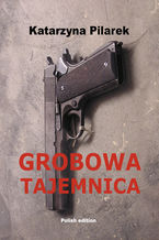 Okładka - Grobowa tajemnica - Katarzyna Pilarek