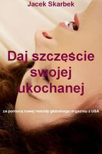 Okładka - Daj szczęście swojej ukochanej - Jacek Skarbek