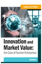 Okładka - Innovation and Market Value. The Case of Tourism Enterprises - Dawid Szutowski
