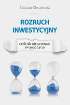 Okładka - Rozruch inwestycyjny, czyli jak nie przespać swojego życia - Damian Kleczewski