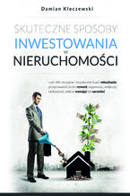Okładka - Skuteczne sposoby inwestowania w nieruchomości - Damian Kleczewski