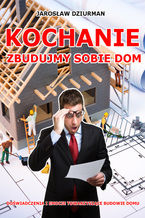 Okładka - Kochanie, zbudujmy sobie dom - Jarosław Dziurman