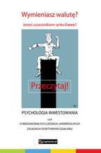 Okładka - Psychologia inwestowania, czyli o niedoskonałych ludziach - ergokantor.pl