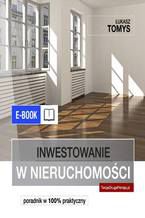 Okładka - Inwestowanie w nieruchomości. Poradnik w 100% praktyczny - Łukasz Tomys