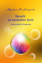 Okładka - Sposób na szczęśliwe życie - Bogusława M. Andrzejewska