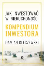 Okładka - Jak  inwestować w nieruchomości? Kompendium inwestora - Damian Kleczewski