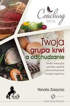 Okładka - Twoja grupa krwi a odchudzanie. Stwórz wakacyjną sylwetkę zgodnie z uwarunkowaniami twojego organizmu. ODCHUDZANIE cz. 2 - dr Renata Zarzycka
