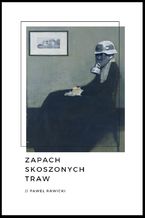 Okładka - Zapach skoszonych traw - Paweł Rawicki