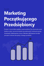 Okładka - Marketing Początkującego Przedsiębiorcy - Arkadiusz Malanowski