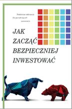 Okładka - Jak zacząć bezpieczniej inwestować - Kryspin Iwanów