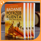 Okładka - Badanie potrzeb klienta, czyli inwestycja z najwyższą stopą zwrotu - Urszula Bartkowska