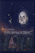 Okładka - W kim zakochał się Księżyc - Julita Pasikowska