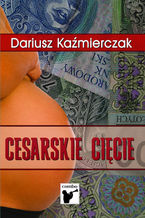 Okładka - Cesarskie cięcie - Dariusz Kaźmierczak
