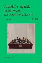 Okładka - 50 zadań i zagadek szachowych NA DOBRE MYŚLENIE 3/2019 - Artur Bieliński