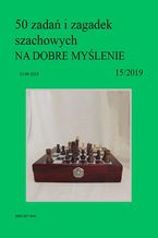 Okładka - 50 zadań i zagadek szachowych NA DOBRE MYŚLENIE 15/2019 - Artur Bieliński