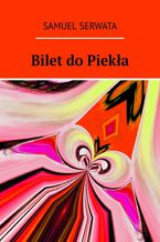 Okładka - Bilet do piekła - Samuel Serwata