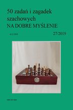 Okładka - 50 zadań i zagadek szachowych NA DOBRE MYŚLENIE 27/2019 - Artur Bieliński