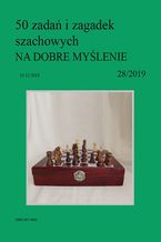 Okładka - 50 zadań i zagadek szachowych NA DOBRE MYŚLENIE 28/2019 - Artur Bieliński