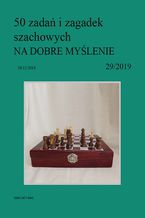 Okładka - 50 zadań i zagadek szachowych NA DOBRE MYŚLENIE 29/2019 - Artur Bieliński