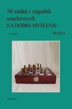 Okładka - 50 zadań i zagadek szachowych NA DOBRE MYŚLENIE 30/2019 - Artur Bieliński