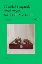 Okładka - 50 zadań i zagadek szachowych NA DOBRE MYŚLENIE 1/2020 - Artur Bieliński
