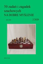 Okładka - 50 zadań i zagadek szachowych NA DOBRE MYŚLENIE 2/2020 - Artur Bieliński