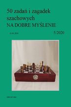 Okładka - 50 zadań i zagadek szachowych NA DOBRE MYŚLENIE 5/2020 - Artur Bieliński