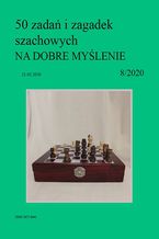 Okładka - 50 zadań i zagadek szachowych NA DOBRE MYŚLENIE 8/2020 - Artur Bieliński