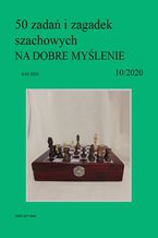 Okładka - 50 zadań i zagadek szachowych NA DOBRE MYŚLENIE 10/2020 - Artur Bieliński
