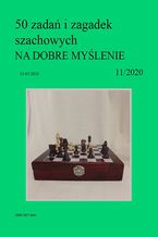 Okładka - 50 zadań i zagadek szachowych NA DOBRE MYŚLENIE 11/2020 - Artur Bieliński
