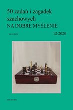 Okładka - 50 zadań i zagadek szachowych NA DOBRE MYŚLENIE 12/2020 - Artur Bieliński